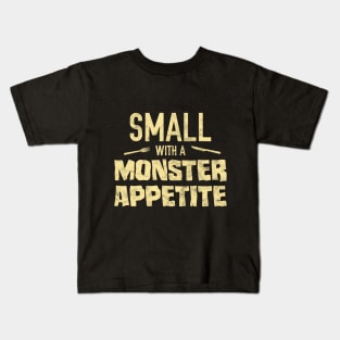 Small with a Monster Appetite Kids T-Shirt